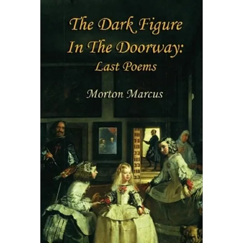The Dark Figure in the Doorway: Last Poems - Paperback