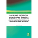 Racial and Prejudicial Stereotyping by Police: Its Impact on Investigative Interviewing and the Outcomes of Criminal Investigations