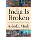 India Is Broken: A People Betrayed, Independence to Today