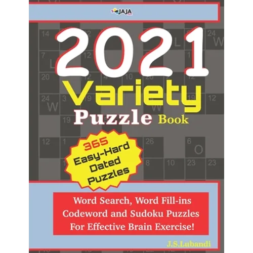2021 Variety Puzzle Book: Word Search, Word Fill-ins, Codeword and Sudoku Puzzles For Effective Brain Exercise.