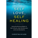 Self-Love, Self-Healing: Using the Mind and Body to Get Unstuck, Heal Old Wounds, and Live Abundantly