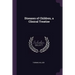 Diseases of Children, a Clinical Treatise