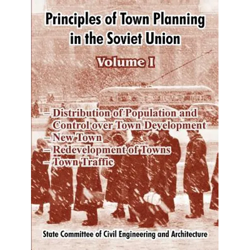 Principles of Town Planning in the Soviet Union: Volume I
