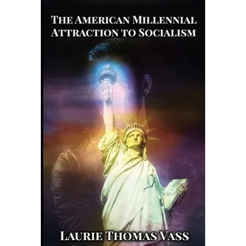 The American Millennial Attraction to Socialism: Comparing the Economies of Chinese Communism, Crony Corporate Capitalism, European Crony Socialism, a