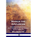 Marius the Epicurean: His Sensations and Ideas - Both Volumes of the Philosophic Novel, Complete