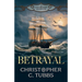 Betrayal: a thrilling historical naval adventure