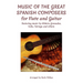 Music of the Great Spanish Composers for Flute and Guitar: featuring the music of Albéniz, Granados, Falla, Tárrega and others