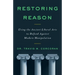 Restoring Reason: Using the Ancient Liberal Arts to Defend Against Modern Manipulation