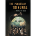 The Planetary Tribunal: A Novel of Ideas