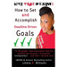 Live Your Dream: How to Set and Accomplish Deadline-Driven Goals