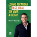 ¿Cómo alcanzar tu peso ideal sin vivir a dieta?