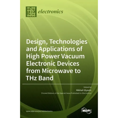 Design, Technologies and Applications of High Power Vacuum Electronic Devices from Microwave to THz Band