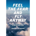 Feel The Fear and Fly Anyway
