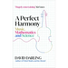 A Perfect Harmony: Music, Mathematics and Science
