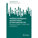 Artificial Intelligence and the Future of International Law: Bridging Rights, Trade, and Arbitration