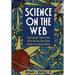 Science on the Web: A Connoisseur's Guide to Over 500 of the Best, Most Useful, and Most Fun Science Websites