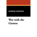 War with the Gizmos