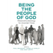 Being the People of God: Missional Ecclesiology for Uncertain Times