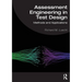 Assessment Engineering in Test Design: Methods and Applications