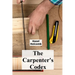 The Carpenter's Codex: A Timeless Compendium of Traditional Carpentry Methods for Residential And Commercial Construction