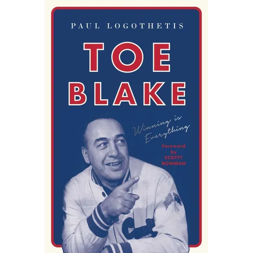 Toe Blake: Winning Is Everything