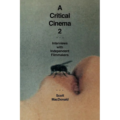 A Critical Cinema 2: Interviews with Independent Filmmakers