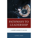 Pathways to Leadership: A Leader's Journey to Success