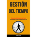Gestión Del Tiempo: Cómo hacer más en un mundo multitarea (Cómo gestionar el tiempo para lograr un mayor éxito)