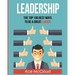 Leadership: The Top 100 Best Ways To Be A Great Leader