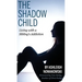 The Shadow Child: Living With a Sibling's Addiction