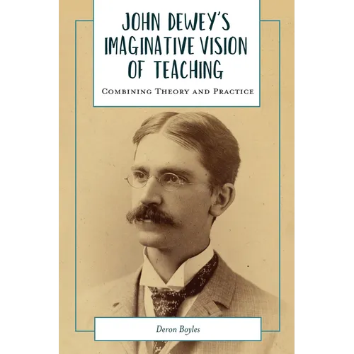John Dewey's Imaginative Vision of Teaching: Combining Theory and Practice
