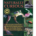 Naturally Curious: A Photographic Field Guide and Month-By-Month Journey Through the Fields, Woods, and Marshes of New England