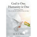 God is One. Humanity is One: Christianity and Islam: Where Do They Meet and Where Do They Part Ways?