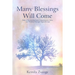 Many Blessings Will Come: Tales of Recovering Inner Commitments, Gifts, and Wisdom Through Hypnotherapy
