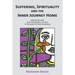 Suffering, Spirituality and the Inner Journey Home: Walking the path from desperation and fear to the peace of lived awakening