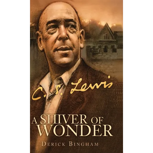 A Shiver of Wonder: A Life of C. S. Lewis