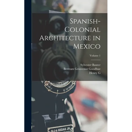 Spanish-colonial Architecture in Mexico; Volume 1