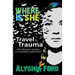Where Is She?: Travel to Trauma: One Woman's Journey to Completely Losing Herself