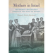 Mothers in Israel: Beginnings Through the Eyes of Women