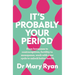 It's Probably Your Period: From Hormones to Contraceptives, Fertility to Menopause, Work with Your Cycle to Unlock Better Health