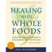Healing with Whole Foods, Third Edition: Asian Traditions and Modern Nutrition