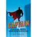 Captain: 72 Days to Unlock Your Inner Superhero