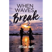 When Waves Break