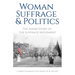 Woman Suffrage and Politics: The Inner Story of the Suffrage Movement