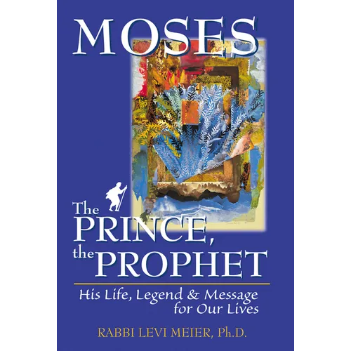 Mosesa the Prince, the Prophet: His Life, Legend & Message for Our Lives