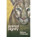 Animal Dignity: Philosophical Reflections on Non-Human Existence