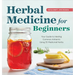 Herbal Medicine for Beginners: Your Guide to Healing Common Ailments with 35 Medicinal Herbs