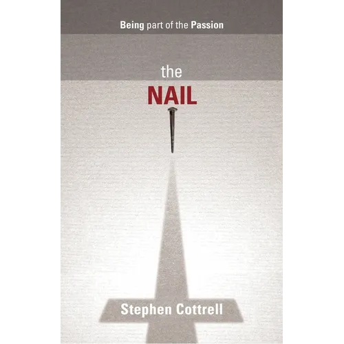 The Nail: Being Part of the Passion