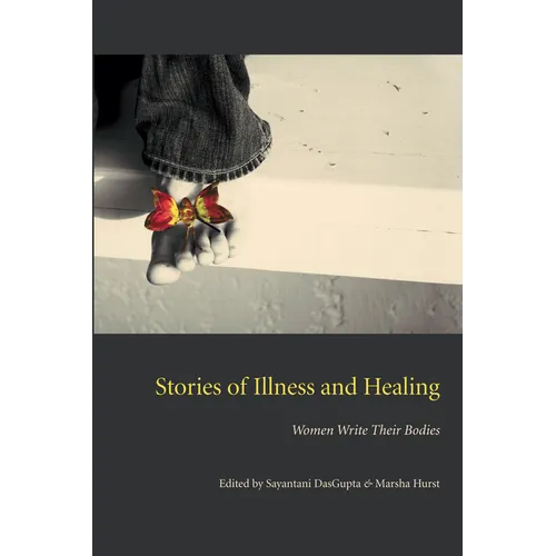 Stories of Illness and Healing: Women Write Their Bodies