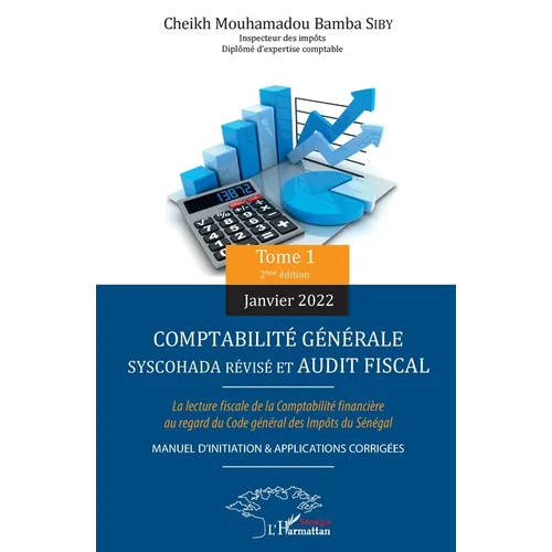 Comptabilité générale SYSCOHADA révisé et audit fiscal Tome 1 (2ème édition janvier 2022): La lecture fiscale de la Comptabilité financière au regard